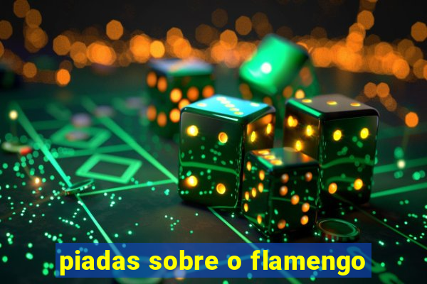 piadas sobre o flamengo